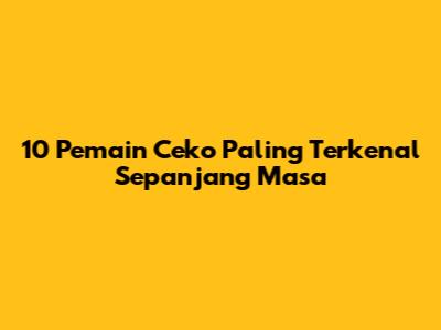 10 Pemain Ceko Paling Terkenal Sepanjang Masa