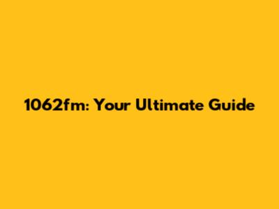 1062fm: Your Ultimate Guide