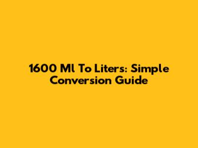 1600 Ml To Liters: Simple Conversion Guide
