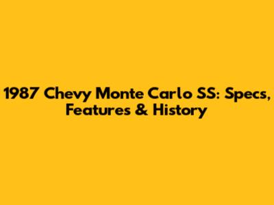 1987 Chevy Monte Carlo SS: Specs, Features & History