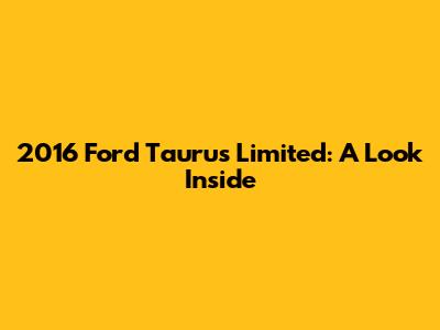 2016 Ford Taurus Limited: A Look Inside