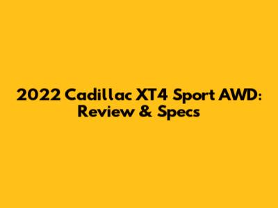 2022 Cadillac XT4 Sport AWD: Review & Specs