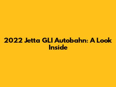 2022 Jetta GLI Autobahn: A Look Inside