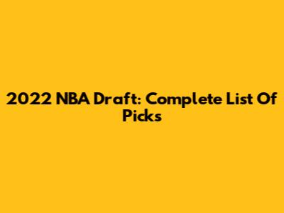 2022 NBA Draft: Complete List Of Picks