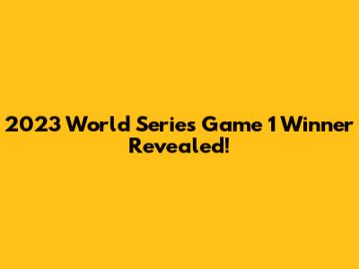 2023 World Series Game 1 Winner Revealed!