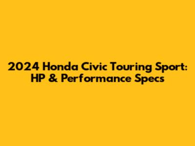 2024 Honda Civic Touring Sport: HP & Performance Specs