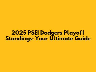 2025 PSEI Dodgers Playoff Standings: Your Ultimate Guide