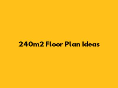 240m2 Floor Plan Ideas