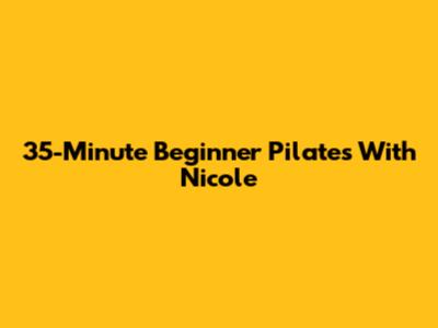 35-Minute Beginner Pilates With Nicole