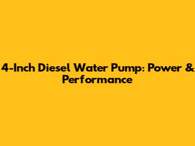 4-Inch Diesel Water Pump: Power & Performance