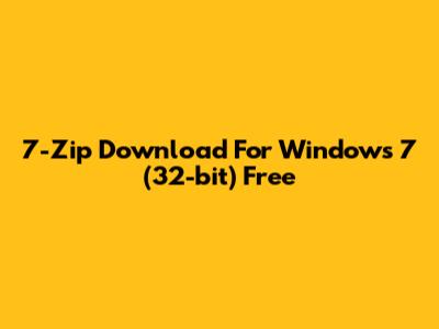 7-Zip Download For Windows 7 (32-bit) Free