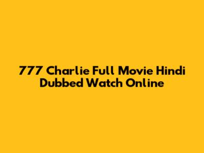 777 Charlie Full Movie Hindi Dubbed Watch Online