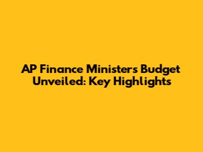 AP Finance Minister's Budget Unveiled: Key Highlights