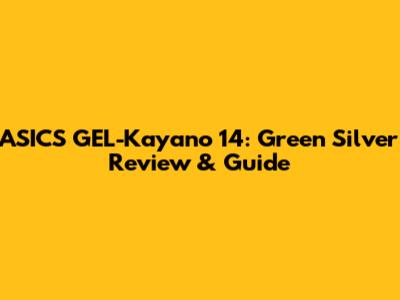 ASICS GEL-Kayano 14: Green Silver Review & Guide