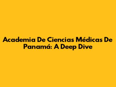 Academia De Ciencias Médicas De Panamá: A Deep Dive