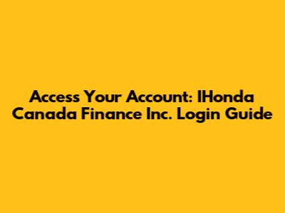 Access Your Account: IHonda Canada Finance Inc. Login Guide