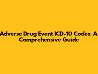 Adverse Drug Event ICD-10 Codes: A Comprehensive Guide