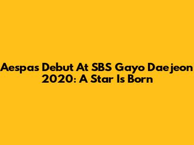 Aespa's Debut At SBS Gayo Daejeon 2020: A Star Is Born