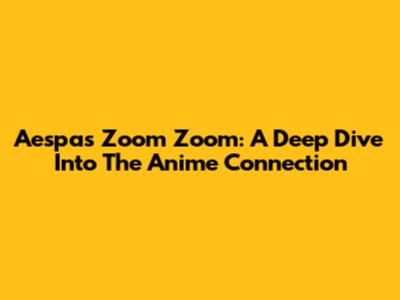 Aespa's Zoom Zoom: A Deep Dive Into The Anime Connection