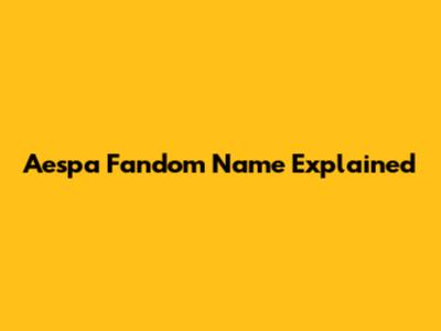 Aespa Fandom Name Explained