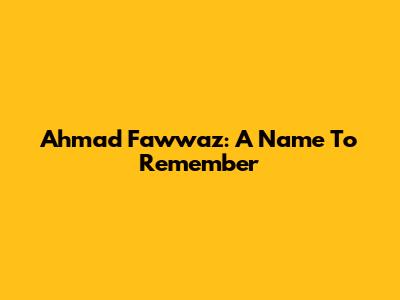Ahmad Fawwaz: A Name To Remember