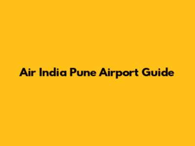 Air India Pune Airport Guide