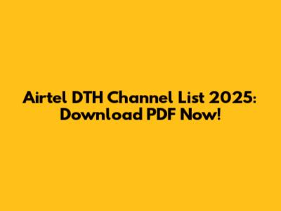 Airtel DTH Channel List 2025: Download PDF Now!