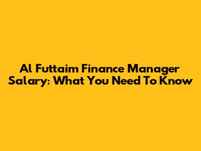 Al Futtaim Finance Manager Salary: What You Need To Know