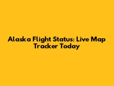 Alaska Flight Status: Live Map Tracker Today