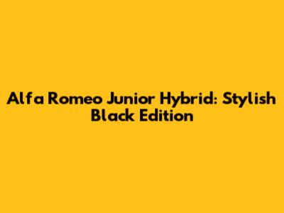 Alfa Romeo Junior Hybrid: Stylish Black Edition