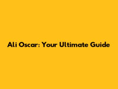 Ali Oscar: Your Ultimate Guide