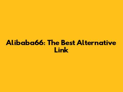Alibaba66: The Best Alternative Link