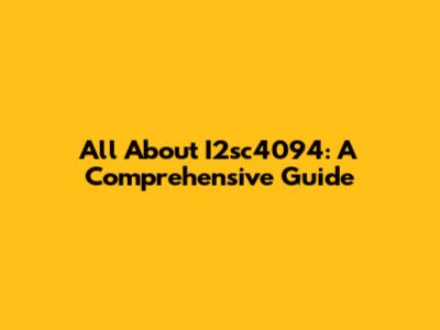 All About I2sc4094: A Comprehensive Guide