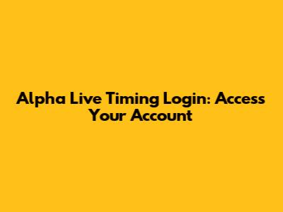 Alpha Live Timing Login: Access Your Account