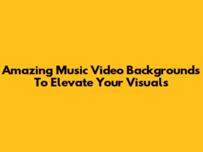 Amazing Music Video Backgrounds To Elevate Your Visuals