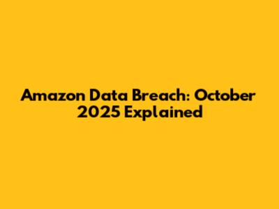 Amazon Data Breach: October 2025 Explained