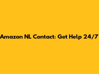 Amazon NL Contact: Get Help 24/7