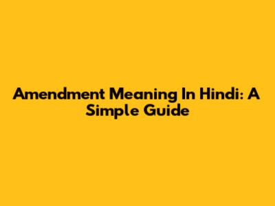 Amendment Meaning In Hindi: A Simple Guide