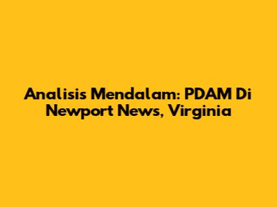 Analisis Mendalam: PDAM Di Newport News, Virginia
