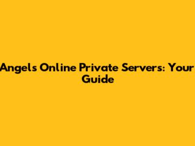 Angels Online Private Servers: Your Guide