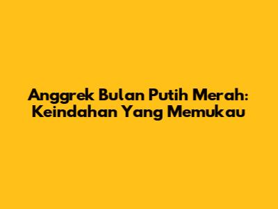 Anggrek Bulan Putih Merah: Keindahan Yang Memukau