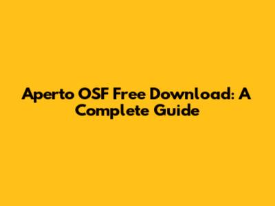 Aperto OSF Free Download: A Complete Guide
