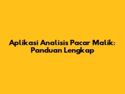 Aplikasi Analisis Pacar Malik: Panduan Lengkap