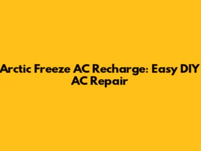 Arctic Freeze AC Recharge: Easy DIY AC Repair