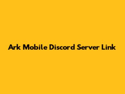 Ark Mobile Discord Server Link
