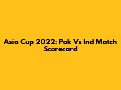 Asia Cup 2022: Pak Vs Ind Match Scorecard