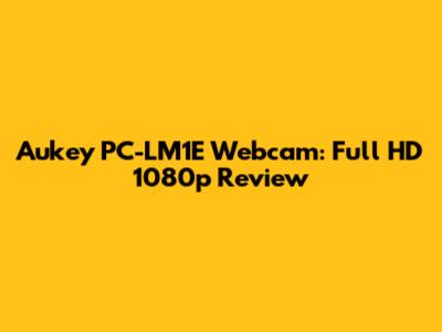 Aukey PC-LM1E Webcam: Full HD 1080p Review