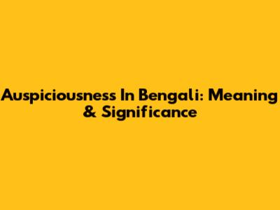 Auspiciousness In Bengali: Meaning & Significance