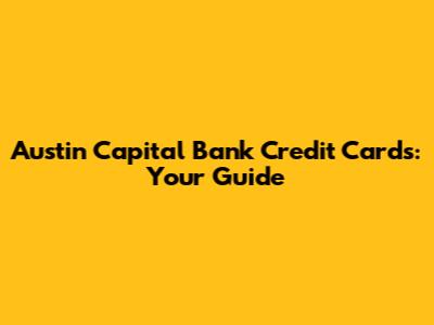 Austin Capital Bank Credit Cards: Your Guide