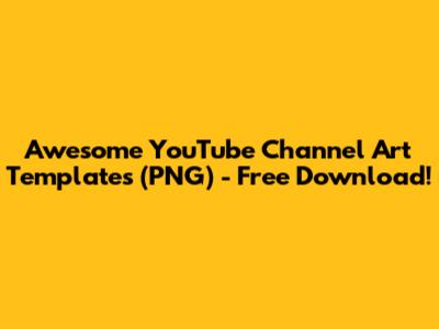 Awesome YouTube Channel Art Templates (PNG) - Free Download!